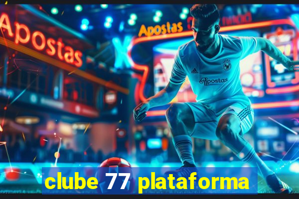 clube 77 plataforma